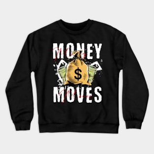 Money moves Crewneck Sweatshirt